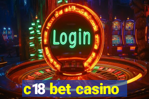 c18 bet casino